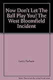 Now Don't Let The Ball Play You! The West Bloomfield Incident