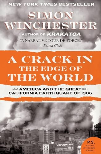 A Crack in the Edge of the World: America and the Great California Earthquake of 1906 (P.S.)