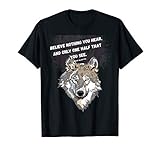 Believe nothing you hear, and only one half that you see. T-Shirt