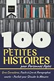  100 Petites Histoires pour Personnes Agées: Gros Caractères, Facile à Lire et Paragraphes courts – Parfait pour Stimuler la Mémoire