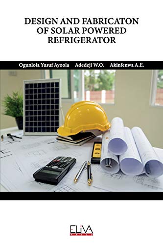 DESIGN AND FABRICATON OF SOLAR POWERED REFRIGERATOR
