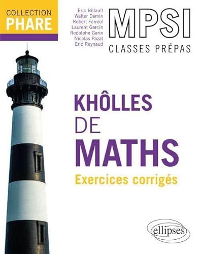 Khôlles de Maths, MPSI 1re année: Exercices avec indications et corrigés détaillés pour assimiler tout le programme