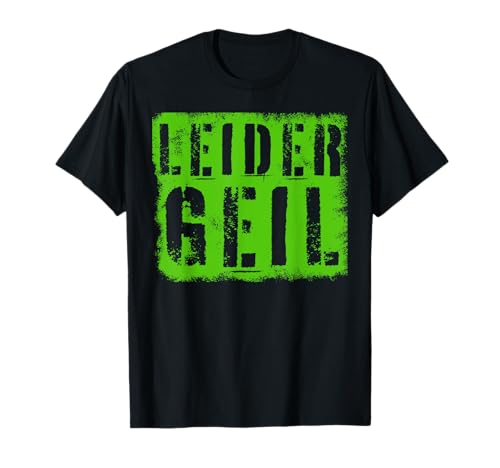 Leider Geil - Lustiger Spruch T-Shirt