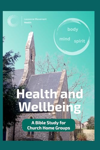 Health And Wellbeing: A Bible Study For Church Home Groups