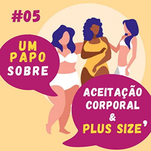 Um Papo sobre Aceita&ccedil;&atilde;o Corporal & Plus Size Titelbild