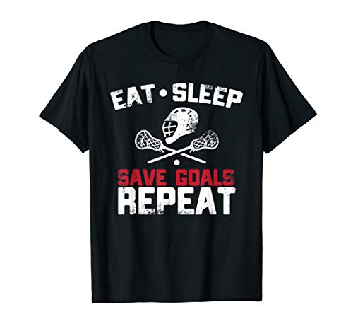 Eat Sleep Save Goals Repeat - Lacrosse Goalie Shirts