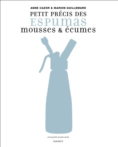 Télécharger Espumas, mousses, écumes et folies de siphon Francais PDF