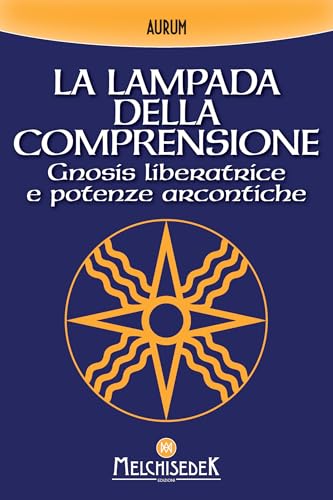 La lampada della comprensione: Gnosis liberatrice e potenze arcontiche