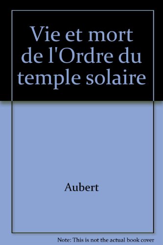 Vie et mort de l'Ordre du temple solaire
