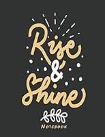 Rise And Shine Notebook: 100 Lined Pages ruled college notebook composition notebook journal 1707224412 Book Cover