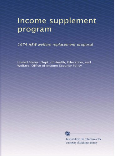 Income supplement program: 1974 HEW welfare replacement proposal