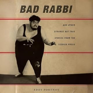 Bad Rabbi: And Other Strange But True Stories from the Yiddish Press cover art