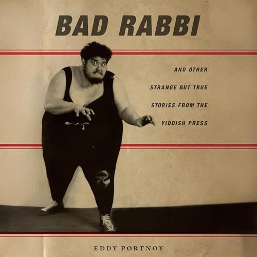 Page de couverture de Bad Rabbi: And Other Strange But True Stories from the Yiddish Press