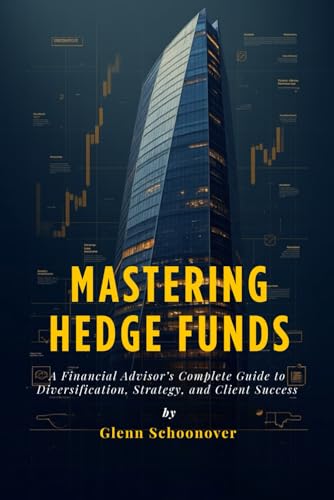 Mastering Hedge Funds: A Financial Advisor’s Complete Guide to Diversification, Strategy, and Client Success
