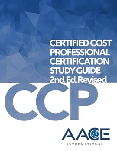 Certified Cost Professional Certification Study Guide 2nd Ed. Rev...