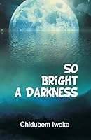 So Bright a Darkness 9789181558 Book Cover