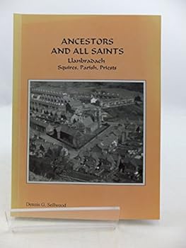 Paperback Ancestors and All Saints: Llanbradach Squires, Parish, Priests Book