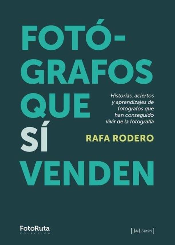 FOTÓGRAFOS QUE SÍ VENDEN: Historias, aciertos y aprendizajes de fotógrafos que han conseguido vivir de la fotografía (FotoRuta)
