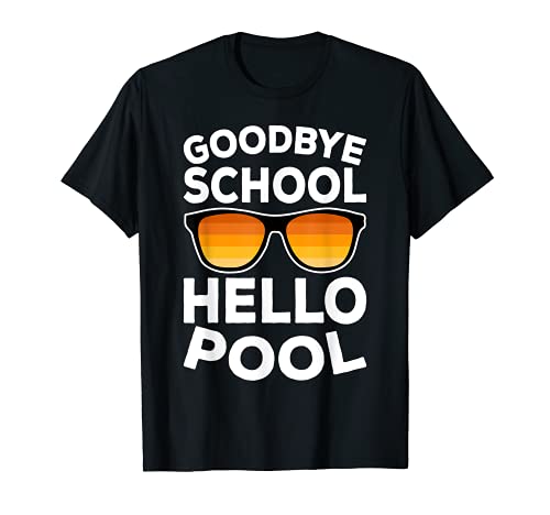 Good Bye School Hello Pool Funny Last Day of School T-Shirt