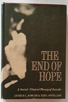 The End of Hope. A Social-Clinical Theory of Suicide