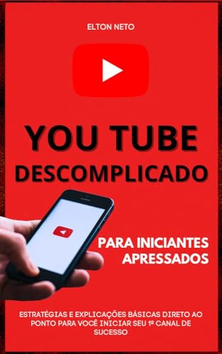 You Tube Descomplicado para Iniciantes Apressados: Estratégias e ...