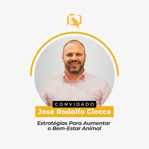 ESTRATÉGIAS PARA AUMENTAR O BEM-ESTAR ANIMAL - José Rodolfo Ciocca | Ep. 147 cover art