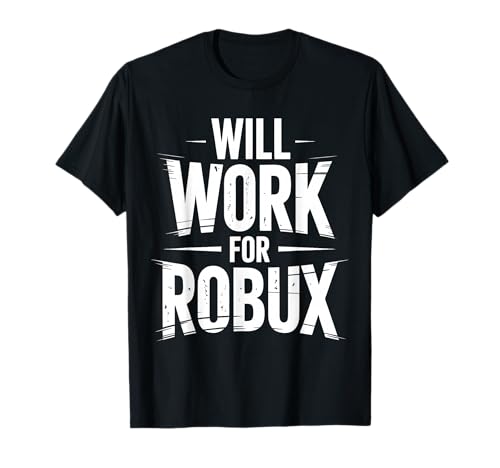 I Will Work for Robux Quote Funny Gamer Video Game