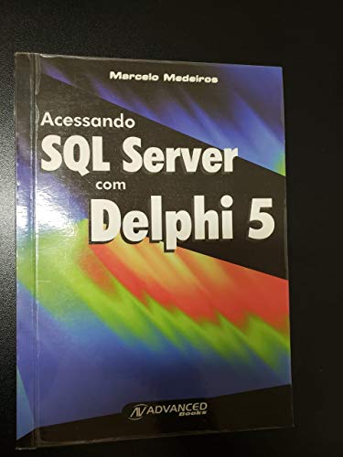 Acessando Sql Server Com Delphi 5 - Advanced