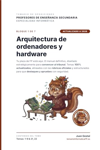 Bloque 1: Arquitectura de ordenadores y hardware: Temario Oposiciones Informática FP y Secundaria (PES) | temarioinformaticafp.es ... Secundaria y FP (PES): Asegura tu plaza)