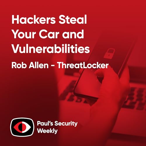 Hackers Steal Your Car and Vulnerabilities - Rob Allen - PSW #889 Podcast Por arte de portada
