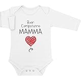 shirtgeil buon compleanno mamma - dolce e tenera idea regalo body neonato manica lunga 0-3 mesi bianco
