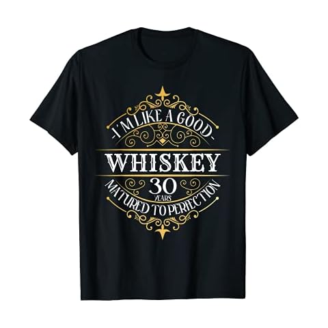 30th Birthday 30 Years I'm Like Good 30 Birthday Whiskey T-Shirt Cover