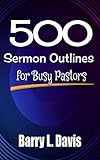 500 Sermon Outlines for Busy Pastors (English Edition)