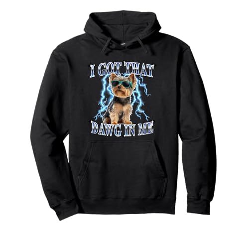 Funny Retro Got That Dawg in Me Yorkshire Terrier Dog Lover Felpa con Cappuccio