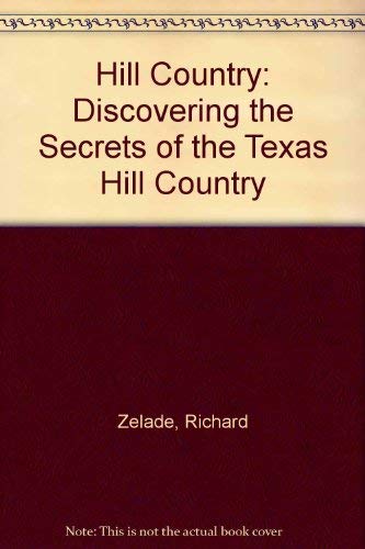 Hill Country: Discovering the Secrets of the Texas Hill Country