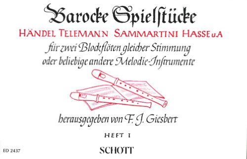 Barocke Spielstücke.Bd.1: von Händel, Telemann, Sammartini, Hasse u.a.. Band 1. 2 Blockflöten (SS/AA/AT/TT) oder andere Melodie-Instrumente. Spielpartitur.