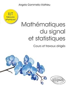 Mathématiques du signal et statistiques à l'IUT - Cours et travaux dirigés. IUT mesures physiques