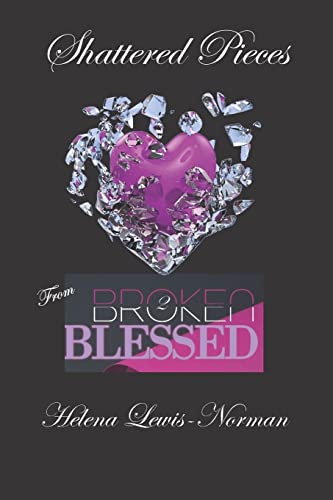 Shattered Pieces: From Broken2Blessed