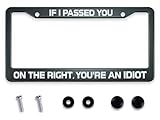 Smooffly If I Passed You On The Right You're an Idiot License Plate Frame Holder Stainless Steel Rust-Proof Auto Parts Decoration with Screws for Men Women License Plate 2 Holes 12.2 x 6.3 Inch