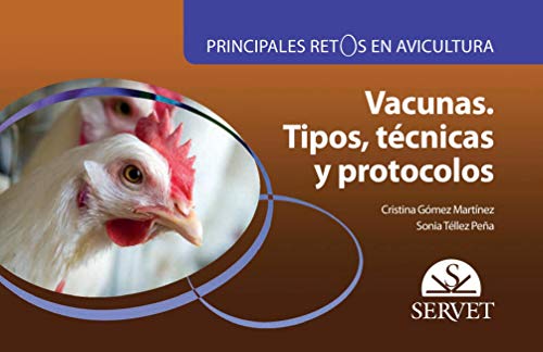 Principales retos en avicultura. Vacunas. Tipos, técnicas y protocolos
