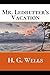 Mr. Ledbetter's Vacation: A First Unabridged Edition (Annotated) By H.G. Wells.