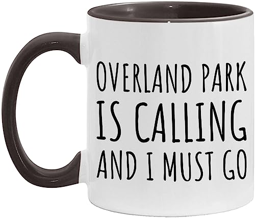 Overland Park Coffee Mug - Overland Park is Calling and I