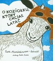 O koziolku, ktory chcial latac 8392468015 Book Cover