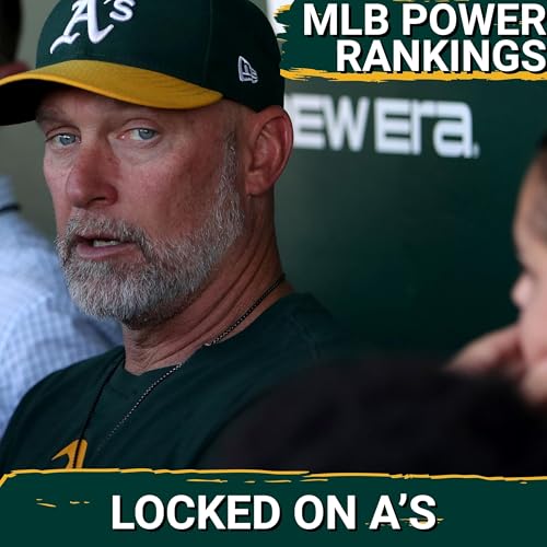 MLB POWER RANKINGS: MLB Power Rankings Have the A&rsquo;s 18th &mdash; Let&rsquo;s Talk Reality
