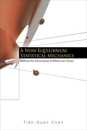 A Non-Equilibrium Statistical Mechanics: Without the Assumption of Molecular-Wow! eBook