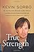 True Strength: My Journey from Hercules to Mere Mortal -- and How Nearly Dying Saved My Life