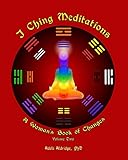 I Ching Meditations, Volume 2: A Woman's Book of Changes