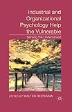 Industrial and Organizational Psychology Help the Vulnerable: Serving the Underserved
