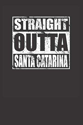 Straight Outta Santa Catarina 120 Page Notebook Lined Journal For Santa Catarina Brazil Pride