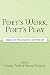 Poet's Work, Poet's Play: Essays on the Practice and the Art